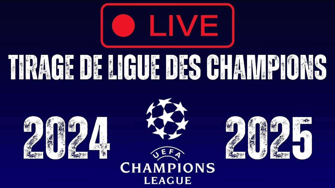 Tirage De La Champions League - Ldc 2024 2025 - Ligue Des Champions 24 25 | Calendrier Ldc 2025