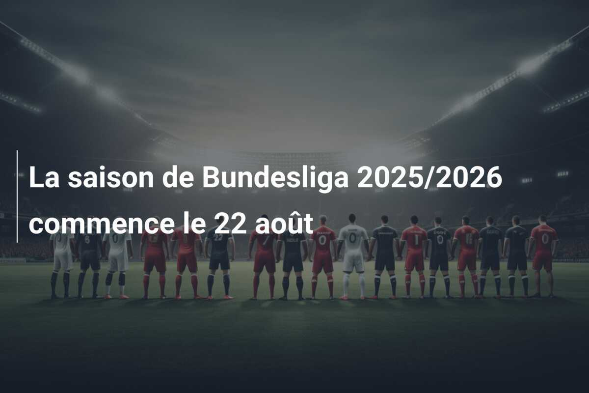 La Saison De Bundesliga 2025/2026 Commence Le 22 Août - Azscore.fr | Calendrier Bundesliga 2025 2026