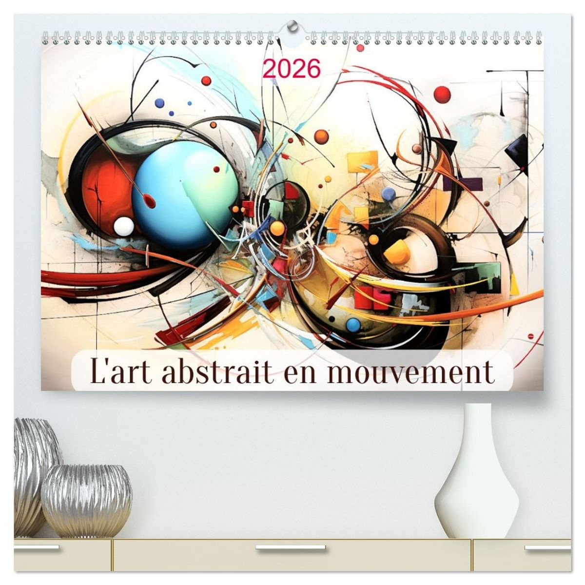 L&amp;#039;Art Abstrait En Mouvement (Calendrier Mural 2026 Din A2 Vertical | Calendrier Mural 2026